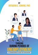 Thriving During Periods of Unemployment: A Comprehensive Guide for Job Seekers (en Inglés)