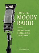 This is Moody Radio: 100 Years of Proclaiming the Gospel (en Inglés)