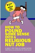 How to Pound Some Sense Into a Religious Nut Job (en Inglés)