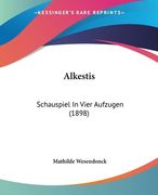 Alkestis: Schauspiel In Vier Aufzugen (1898) (en Alemán)