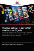 Réseaux sociaux et acquisition de clients au Nigeria (en Francés)