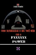 Como materializar o que você quer com o Fxxxxxx Power (in Portuguese)