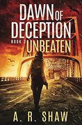 Unbeaten: A Post-Apocalyptic Survival Thriller Series (Dawn of Deception) (en Inglés)