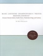 marc-antoine charpentier's pestis mediolanensis (the plague of milan): dramatic motet for soloists, double chorus, woodwinds, strings, and continuo (en Inglés)