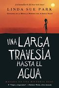 Una Larga Travesía Hasta el Agua: Basada en una Historia Real (en Inglés)