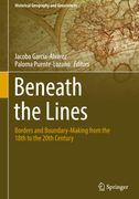 Beneath the Lines: Borders and Boundary-Making from the 18th to the 20th Century (en Inglés)