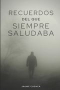 Recuerdos del que siempre saludaba