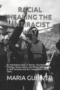 Racial Healing the Antiracist Way: An Informative Guide to Racism, Discrimination, Privilege, Racial Justice, and White Fragility, How to Heal Ourselv