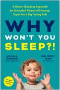 Why Won't You Sleep?: A Game-Changing Approach for Exhausted Parents of Nonstop, Super Alert, Big Feeling Kids (en Inglés)