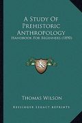 a study of prehistoric anthropology: handbook for beginners (1890) (en Inglés)