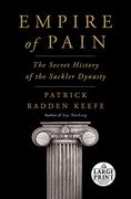 Empire of Pain: The Secret History of the Sackler Dynasty (Random House Large Print) (en Inglés)