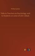 Talks to Teachers on Psychology; and to Students on some of Life´s Ideals