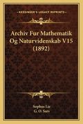 Archiv Fur Mathematik Og Naturvidenskab V15 (1892) (in Noruego)