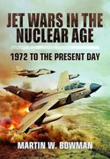 Jet Wars in the Nuclear Age: 1972 to the Present day (en Inglés)