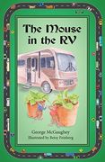 The Mouse in the RV: Once upon a time in an RV on the road, there lived three mice. (Mouse Tales)