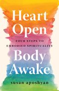 Heart Open, Body Awake: Four Steps to Embodied Spirituality (en Inglés)