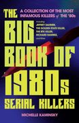 The big Book of 1980S Serial Killers: A Collection of the Most Infamous Killers of the '80S, Including Jeffrey Dahmer, the Golden State Killer, the btk Killer, Richard Ramirez, and More (True Crime) (en Inglés)