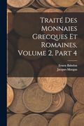 Traité des Monnaies Grecques et Romaines, Volume 2, Part 4 (en Francés)