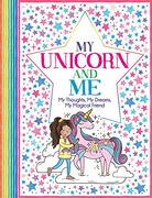 My Unicorn and me: My Thoughts, my Dreams, my Magical Friend ('all About me' Diary & Journal Series) (en Inglés)