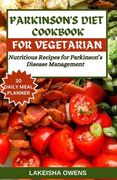 Parkinson's Diet Cookbook for Vegetarians: Nutritious recipes for parkinson's disease management. (en Inglés)