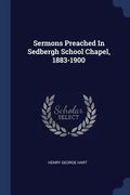 Sermons Preached In Sedbergh School Chapel, 1883-1900 (en Inglés)