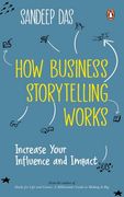 How Business Storytelling Works: Increase Your Influence and Impact (en Inglés)