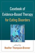 Casebook of Evidence-Based Therapy for Eating Disorders (en Inglés)