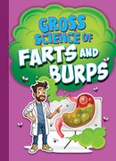 Gross Science of Farts and Burps (en Inglés)