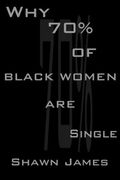 Why 70 Percent Of Black Women Are Single (en Inglés)