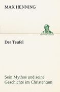 Der Teufel. Sein Mythos und Seine Geschichte im Christentum (en Alemán)