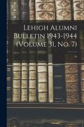 Lehigh Alumni Bulletin 1943-1944 (volume 31, No. 7); 31 (en Inglés)