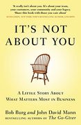 it's not about you: a little story about what matters most in business. bob burg and john david mann (en Inglés)