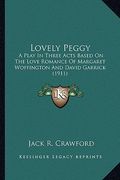 lovely peggy: a play in three acts based on the love romance of margaret wa play in three acts based on the love romance of margaret