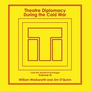 Theatre Diplomacy During the Cold War: Volume 3: Cold war Theatrical Exchanges (en Inglés)