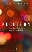 Nüchtern: Über das Trinken und das Glück (en Alemán)