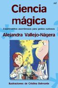Ciencia Mágica: Experimentos Asombrosos Para Genios Curiosos (mr Prácticos) (in Spanish)