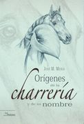 orígenes de la charrería y de su nombre.