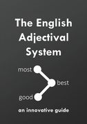 The English Adjectival System: an innovative guide (en Inglés)