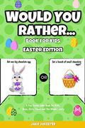 Would you Rather Book for Kids: Easter Edition - a fun Easter Joke Book for Kids, Boys, Girls, Teens and the Whole Family (en Inglés)
