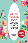 Todo lo que Nunca Fuimos - Alice Kellen - Booket