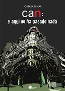 CAN: y aquí no ha pasado nada (Ensayo y Testimonio)