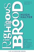Righteous Brood: Making the Mission of God a Family Story (en Inglés)
