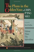 The Plum in the Golden Vase or, Chin P'ing Mei, Volume Three: The Aphrodisiac (Princeton Library of Asian Translations) (en Inglés)
