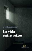 La Vida Entre Reixes