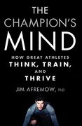 The Champion's Mind: How Great Athletes Think, Train, and Thrive (en Inglés)