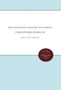 The Diplomatic History of Georgia: A Study of the Epoch of Jenkins' Ear (en Inglés)