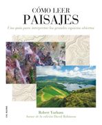Cómo Leer Paisajes: Una Guía Para Comprender los Grandes Espacios Exteriores