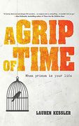 Grip of Time: When Prison is Your Life (en Inglés)