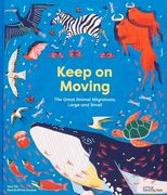 Keep on Moving: The Great Animal Migrations Large and Small (en Inglés)