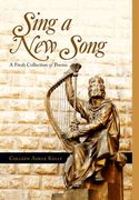 Sing a New Song: A Fresh Collection of Poems